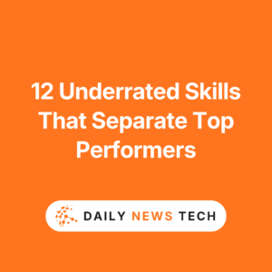12 Underrated Skills That Separate Top Performers