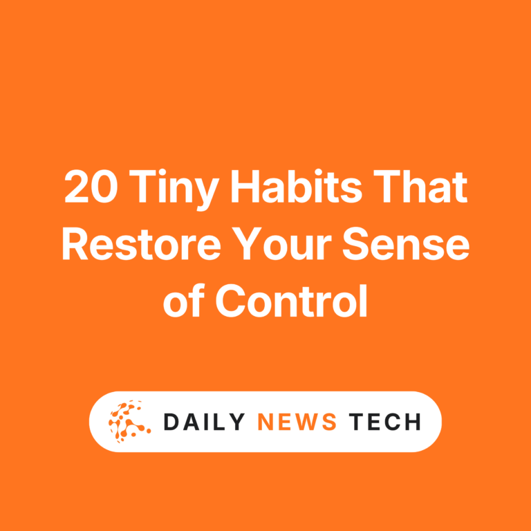 20 Tiny Habits That Restore Your Sense of Control