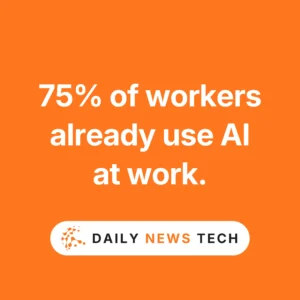 75% of workers already use AI at work.