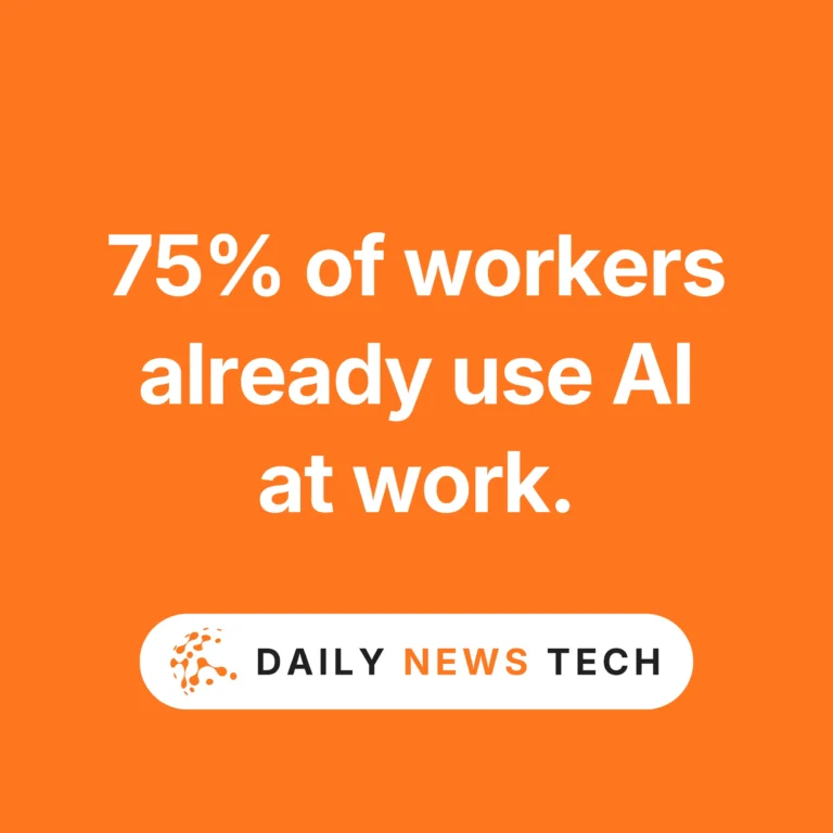Daily News Tech 75% of workers already use AI at work.