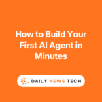 How to Build Your First AI Agent in Minutes