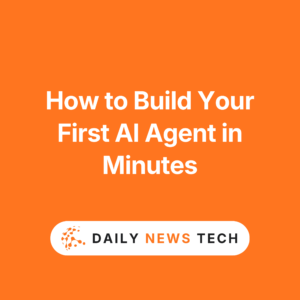 How to Build Your First AI Agent in Minutes
