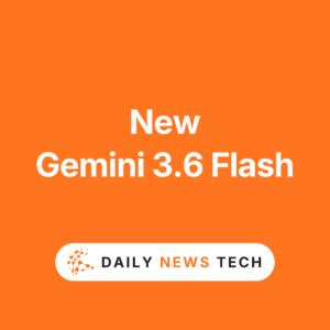 New Gemini 3.6 Flash