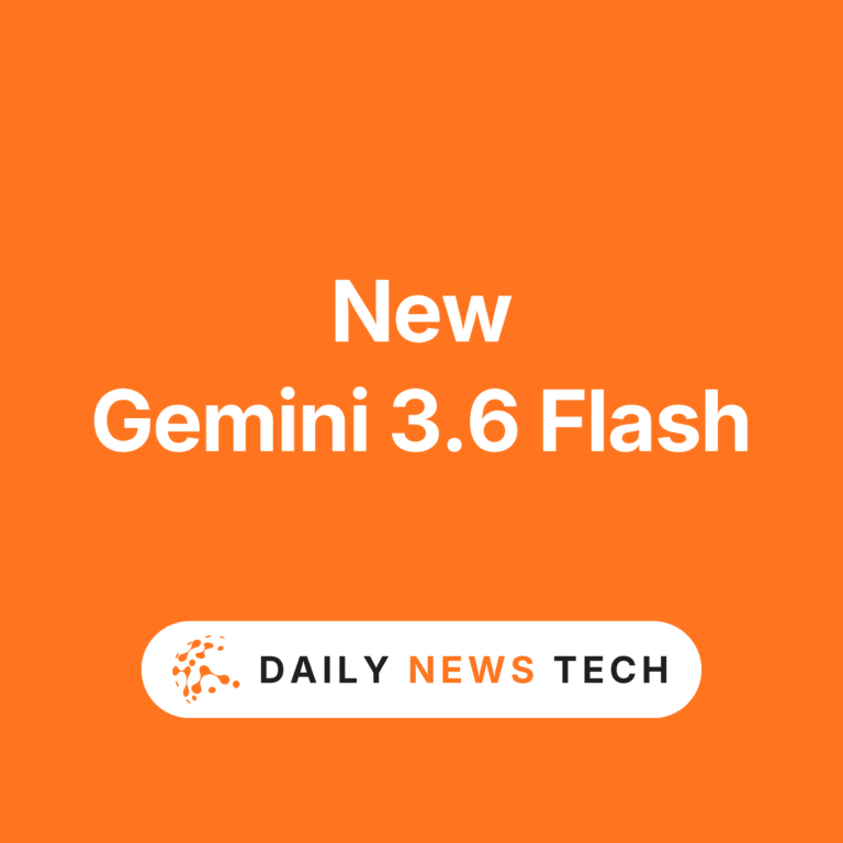 Daily News Tech New Gemini 3.6 Flash